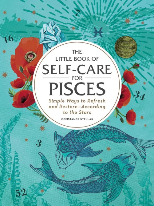 “The Little Book of Self-Care for Pisces: Simple Ways to Refresh and Restore” by Constance Stellas Amazon