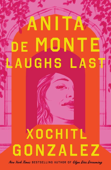 Anita de Monte Laughs Last by Xochitl Gonzalez
